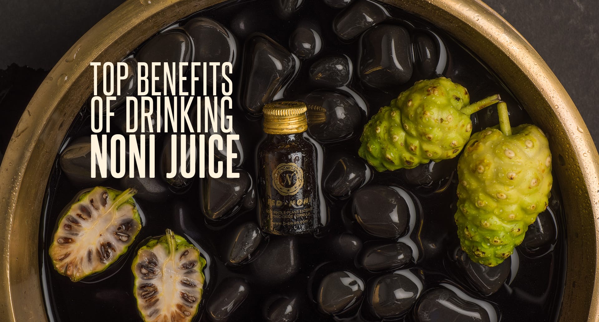TOP BENEFITS OF DRINKING NONI JUICE